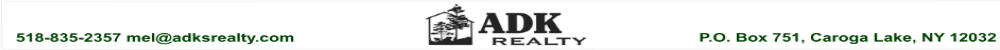 P.O. Box 751, Caroga Lake, NY 12032 518-835-2357 mel@adksrealty.com