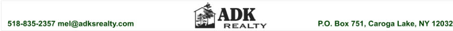 P.O. Box 751, Caroga Lake, NY 12032 518-835-2357 mel@adksrealty.com
